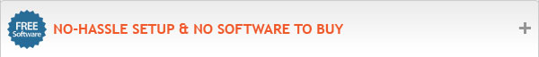 No-hassle setup & No software to buy No-hassle setup & No software to buy